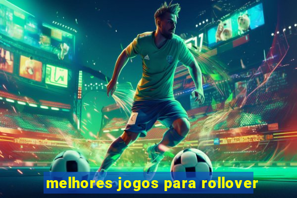 melhores jogos para rollover